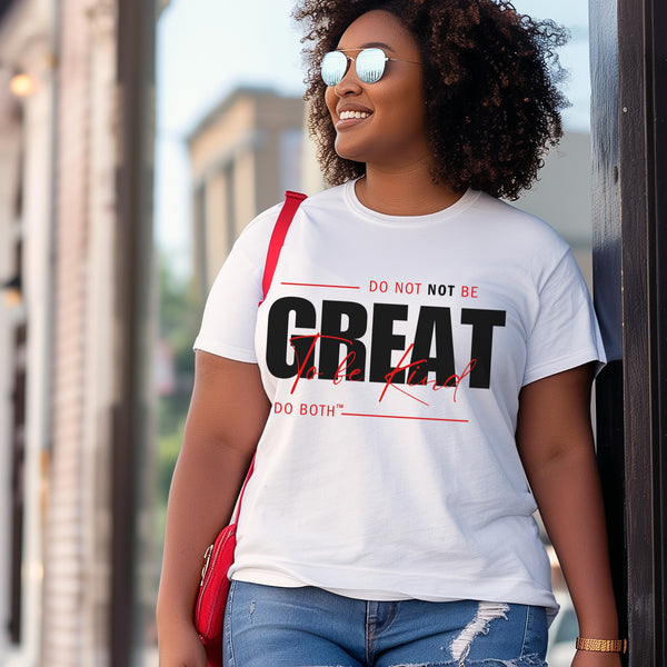 Do Not NOT BE GREAT Unisex t-shirt