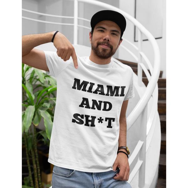 Miami and Sh*t Unisex T-Shirt