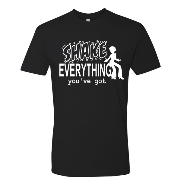 SHAKE EVERYTHING you've got Unisex T-Shirt