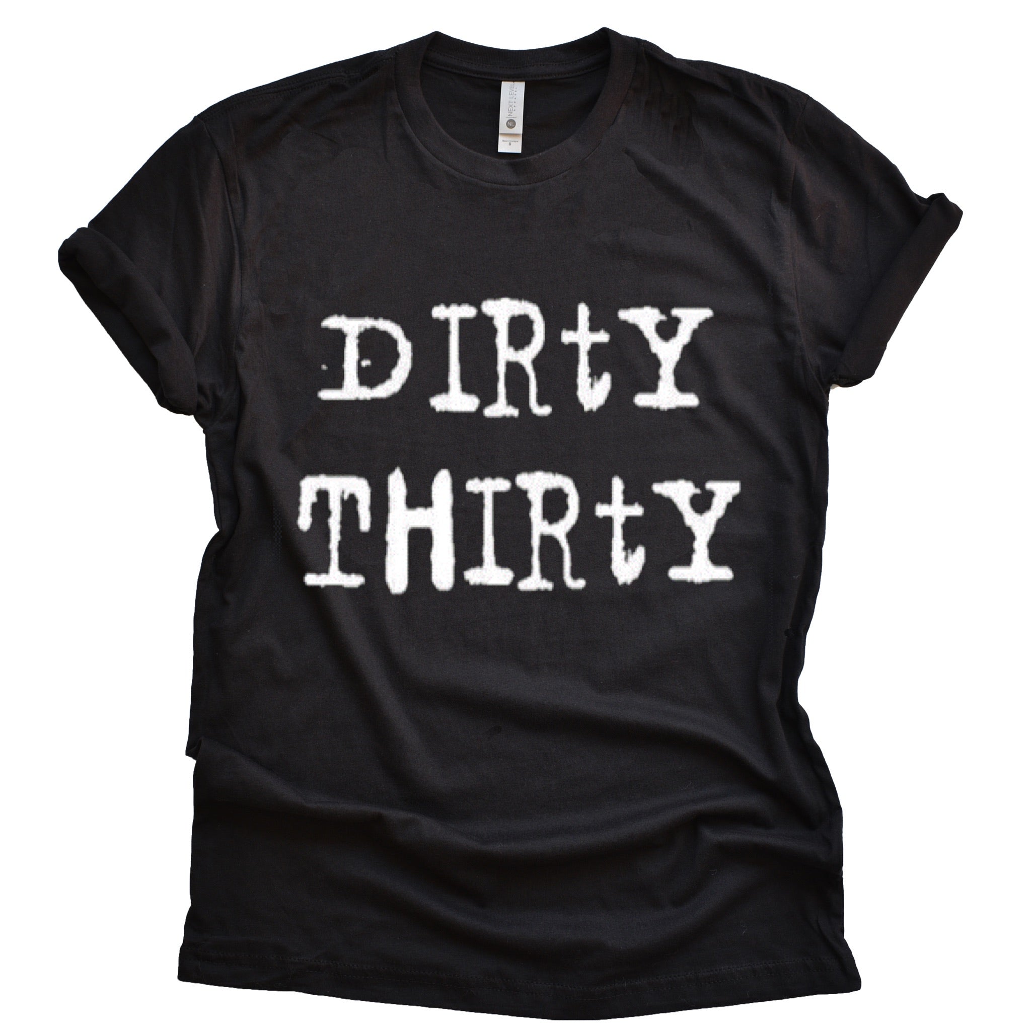Dirty Thirty Unisex Short Sleeved T-Shirt
