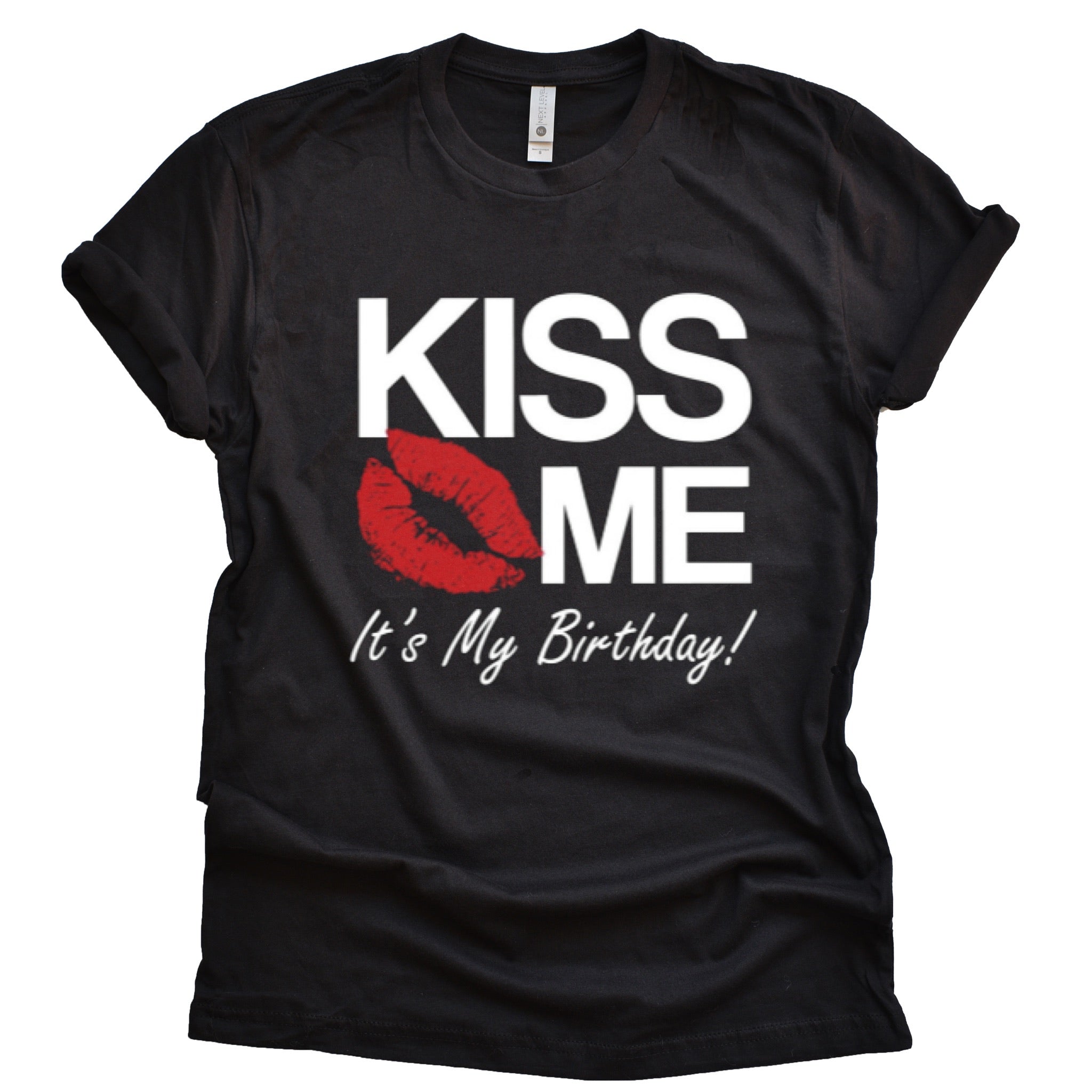 Kiss Me It's My Birthday Unisex Short Sleeved T-Shirt