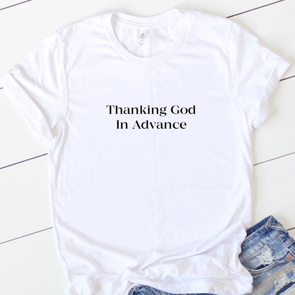 Thanking God in Advance Short Sleeved T-Shirt