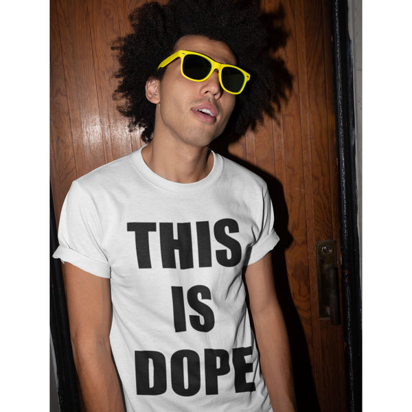THIS IS DOPE Unisex T-Shirt